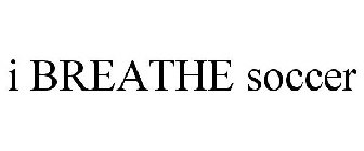 I BREATHE SOCCER