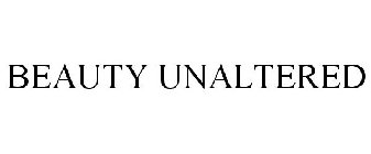 BEAUTY UNALTERED