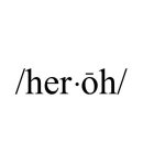 /HER?·OH/