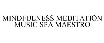 MINDFULNESS MEDITATION MUSIC SPA MAESTRO