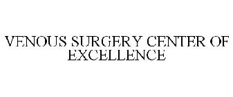 VENOUS SURGERY CENTER OF EXCELLENCE