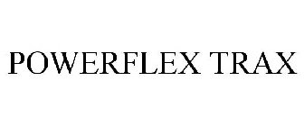 POWERFLEX TRAX
