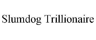 SLUMDOG TRILLIONAIRE