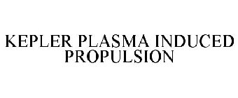 KEPLER PLASMA INDUCED PROPULSION