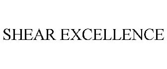 SHEAR EXCELLENCE