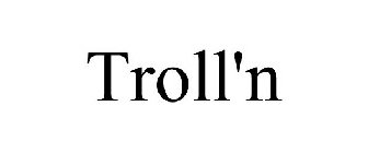 TROLL'N