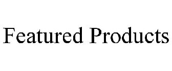 FEATURED PRODUCTS
