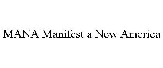 MANA MANIFEST A NEW AMERICA