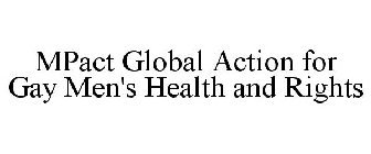 MPACT GLOBAL ACTION FOR GAY MEN'S HEALTH AND RIGHTS