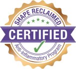 CERTIFIED SHAPE RECLAIMED ANTI-INFLAMMATORY PROGRAM