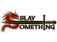 SLAY SOMETHING