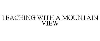 TEACHING WITH A MOUNTAIN VIEW