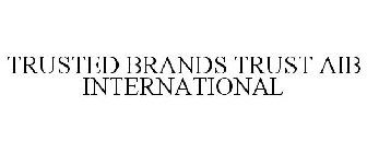 TRUSTED BRANDS TRUST AIB INTERNATIONAL