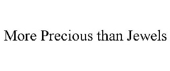 MORE PRECIOUS THAN JEWELS