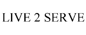 LIVE 2 SERVE