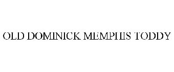 OLD DOMINICK MEMPHIS TODDY