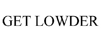 GET LOWDER