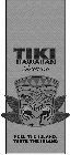 TIKI HAWAIIAN GOURMET FEEL THE ISLAND. TASTE THE ISLAND