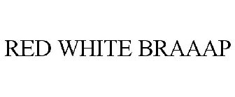 RED WHITE BRAAAP