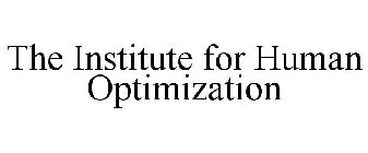 THE INSTITUTE FOR HUMAN OPTIMIZATION