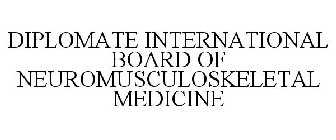 DIPLOMATE INTERNATIONAL BOARD OF NEUROMUSCULOSKELETAL MEDICINE