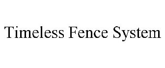 TIMELESS FENCE SYSTEM