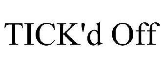 TICK'D OFF