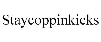 STAY COPPIN KICKS
