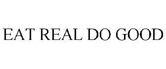 EAT REAL DO GOOD