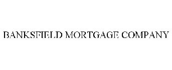 BANKSFIELD MORTGAGE COMPANY