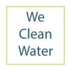 WE CLEAN WATER