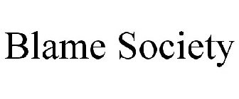 BLAME SOCIETY