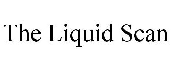THE LIQUID SCAN