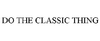 DO THE CLASSIC THING
