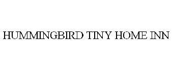 HUMMINGBIRD TINY HOME INN