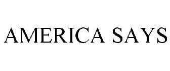 AMERICA SAYS