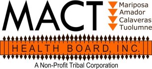 MACT MARIPOSA AMADOR CALAVERAS TUOLUMNEHEALTH BOARD INC. A NON-PROFIT TRIBAL CORPORATION