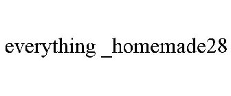 EVERYTHING _HOMEMADE28