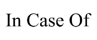 IN CASE OF