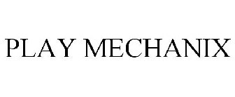 PLAY MECHANIX