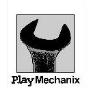 PLAY MECHANIX