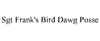 SGT FRANK'S BIRD DAWG POSSE