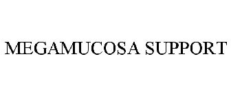 MEGAMUCOSA SUPPORT