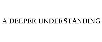A DEEPER UNDERSTANDING