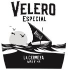 VELERO ESPECIAL LA CERVEZA MAS FINA