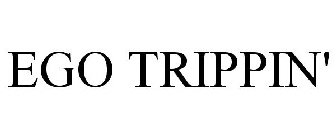 EGO TRIPPIN'