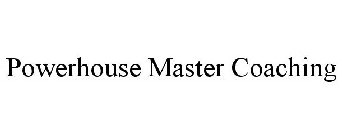 POWERHOUSE MASTER COACHING