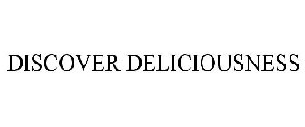 DISCOVER DELICIOUSNESS