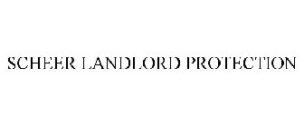 SCHEER LANDLORD PROTECTION