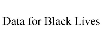 DATA FOR BLACK LIVES